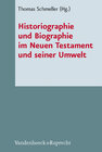 Buchcover Historiographie und Biographie im Neuen Testament und seiner Umwelt