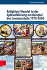 Buchcover Religiöser Wandel in der Spätaufklärung am Beispiel der Lavaterschule 1770–1805