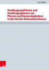 Buchcover Handlungsspielräume und Handlungsoptionen von Pfarrern und Gemeindegliedern in der Zeit des Nationalsozialismus