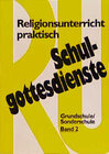 Buchcover Religionsunterricht praktisch Schulgottesdienste, Band 2