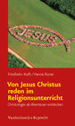 Buchcover Von Jesus Christus reden im Religionsunterricht