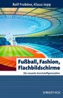Fußball, Fashion, Flachbildschirme width=