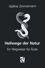 Buchcover Heilwege der Natur. Ein Wegweiser für Ärzte