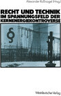 Buchcover Recht und Technik im Spannungsfeld der Kernenergiekontroverse