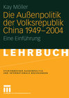 Buchcover Die Außenpolitik der Volksrepublik China 1949 – 2004