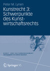 Buchcover Kunstrecht 3: Schwerpunkte des Kunstwirtschaftsrechts