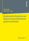 Buchcover Akademische Karrieren von Naturwissenschaftlerinnen gestern und heute