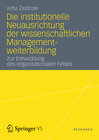 Buchcover Die institutionelle Neuausrichtung der wissenschaftlichen Managementweiterbildung