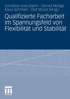 Buchcover Qualifizierte Facharbeit im Spannungsfeld von Flexibilität und Stabilität