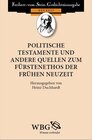 Buchcover Politische Testamente und andere Quellen zum Fürstenethos der Frühen Neuzeit
