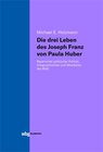 Buchcover Die drei Leben des Joseph Franz von Paula Huber