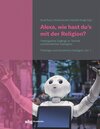 Buchcover Alexa, wie hast du's mit der Religion?