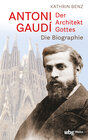 Buchcover Antoni Gaudí – Der Architekt Gottes