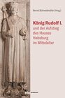 Buchcover König Rudolf I. und der Aufstieg des Hauses Habsburg im Mittelalter