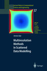 Buchcover Multiresolution Methods in Scattered Data Modelling