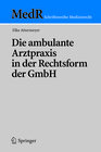 Buchcover Die ambulante Arztpraxis in der Rechtsform der GmbH