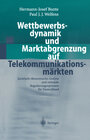 Buchcover Wettbewerbsdynamik und Marktabgrenzung auf Telekommunikationsmärkten