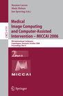 Buchcover Medical Image Computing and Computer-Assisted Intervention – MICCAI 2006