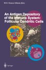 Buchcover An Antigen Depository of the Immune System: Follicular Dendritic Cells