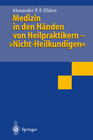 Buchcover Medizin in den Händen von Heilpraktikern- „Nicht-Heilkundigen“