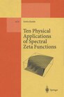 Buchcover Ten Physical Applications of Spectral Zeta Functions