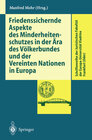Buchcover Friedenssichernde Aspekte des Minderheitenschutzes in der Ära des Völkerbundes und der Vereinten Nationen in Europa