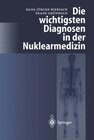Buchcover Die wichtigsten Diagnosen in der Nuklearmedizin