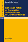 Buchcover Riemannian Metrics of Constant Mass and Moduli Spaces of Conformal Structures