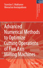 Buchcover Advanced Numerical Methods to Optimize Cutting Operations of Five Axis Milling Machines