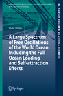 Buchcover A Large Spectrum of Free Oscillations of the World Ocean Including the Full Ocean Loading and Self-attraction Effects