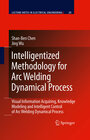 Buchcover Intelligentized Methodology for Arc Welding Dynamical Processes