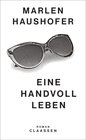 Buchcover Eine Handvoll Leben (Marlen Haushofer: Die gesammelten Romane und Erzählungen 1)