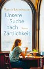 Buchcover Unsere Suche nach Zärtlichkeit