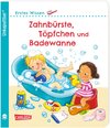 Buchcover Unkaputtbar: Erstes Wissen: Zahnbürste, Töpfchen und Badewanne