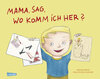 Buchcover Mama, sag, wo komm ich her?