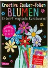 Buchcover Kreative Zauber-Folien: Blumen: Set mit 10 Zaubertafeln, 20 Folien und Anleitungsbuch