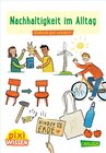 Buchcover Pixi Wissen 112: Nachhaltigkeit im Alltag