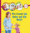 Buchcover Schritt für Schritt erklärt: Wie kommt ein Baby auf die Welt?