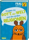 Buchcover Frag doch mal ... die Maus: Fragen zu Gott, der Welt und den großen Religionen