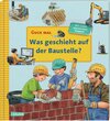 Buchcover Guck mal: Was geschieht auf der Baustelle?