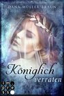 Buchcover Königlich verraten (Die Königlich-Reihe 2)