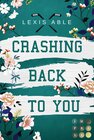 Buchcover Crashing Back to You (»Back to You«-Reihe 2)