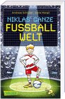 Buchcover Fußball und ...: Niklas' ganze Fußballwelt (Dreifachband). Enthält die drei Bände: Fußball und sonst gar nichts! / Fußba
