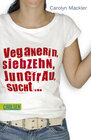 Buchcover Veganerin, siebzehn, Jungfrau, sucht ...