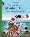 Buchcover Wie der kleine Maulwurf das Mäuslein heilte