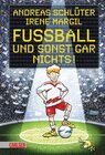 Buchcover Fußball und ...: Fußball und sonst gar nichts!