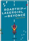 Buchcover Roadtrip mit Lasergirl und Beyoncé