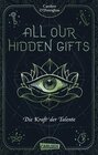 Buchcover All Our Hidden Gifts - Die Kraft der Talente (All Our Hidden Gifts 2)