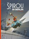 Buchcover Spirou & Fantasio Spezial: Spirou in Berlin. Deluxe Version mit signiertem Druck.