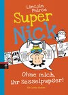 Buchcover Super Nick - Ohne mich, ihr Sesselpupser!